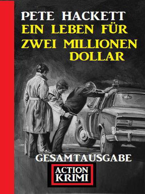 Title details for Ein Leben für zwei Millionen Dollar by Pete Hackett - Available
